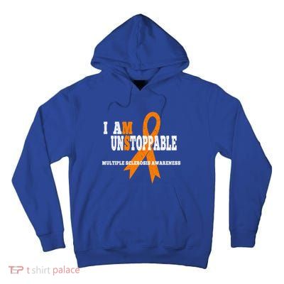 Ms Awareness Gift I Am Unstoppable Ms Gift Tall Hoodie
