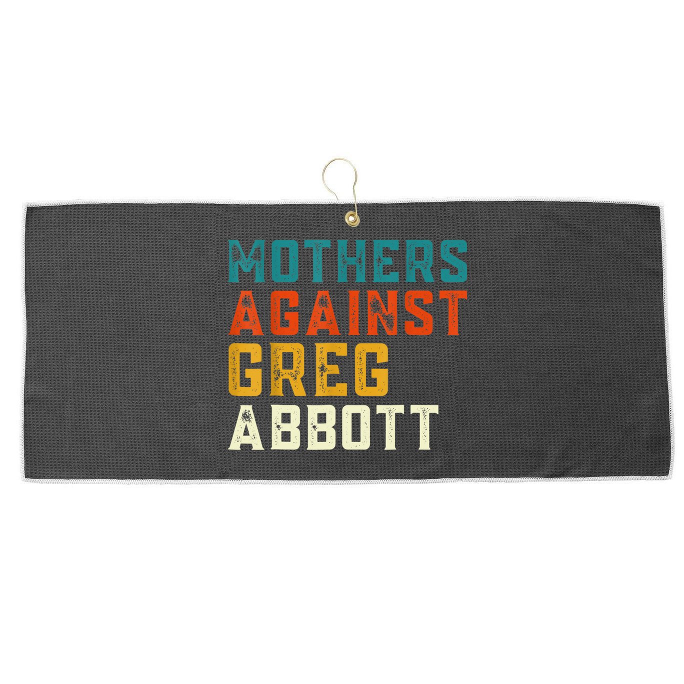 Mothers Against Greg Abbott Texas Anti Abbott 1 Large Microfiber Waffle Golf Towel