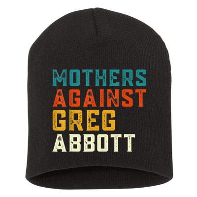 Mothers Against Greg Abbott Texas Anti Abbott 1 Short Acrylic Beanie