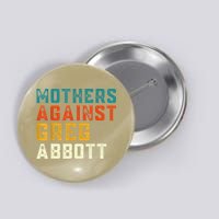 Mothers Against Greg Abbott Texas Anti Abbott 1 Button