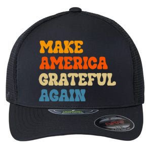 Make America Grateful Again Thanksgiving Patriotic July 4th Flexfit Unipanel Trucker Cap