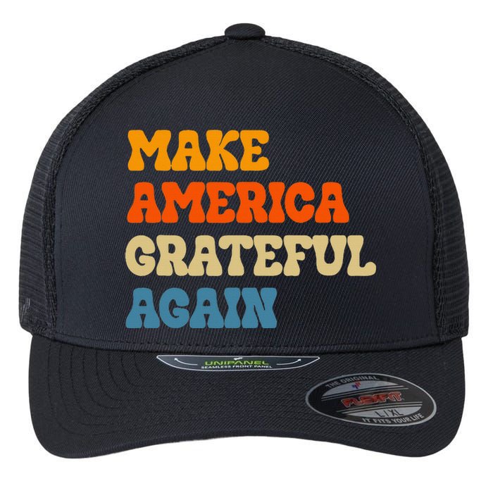 Make America Grateful Again Thanksgiving Patriotic July 4th Flexfit Unipanel Trucker Cap