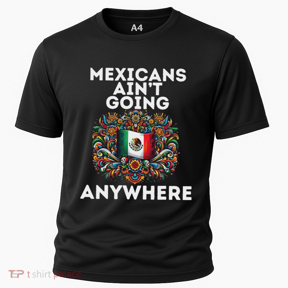 Mexicans AinT Going Anywhere Cooling Performance Crew T-Shirt