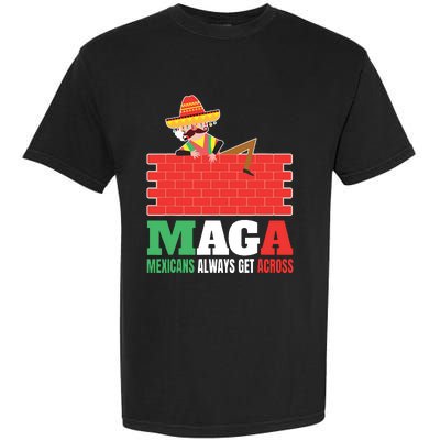 Mexicans Always Get Across Anti Funny Mexico Pride Garment-Dyed Heavyweight T-Shirt