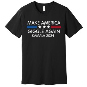 Make America Giggle Again Funny Giggling President Harris Premium T-Shirt