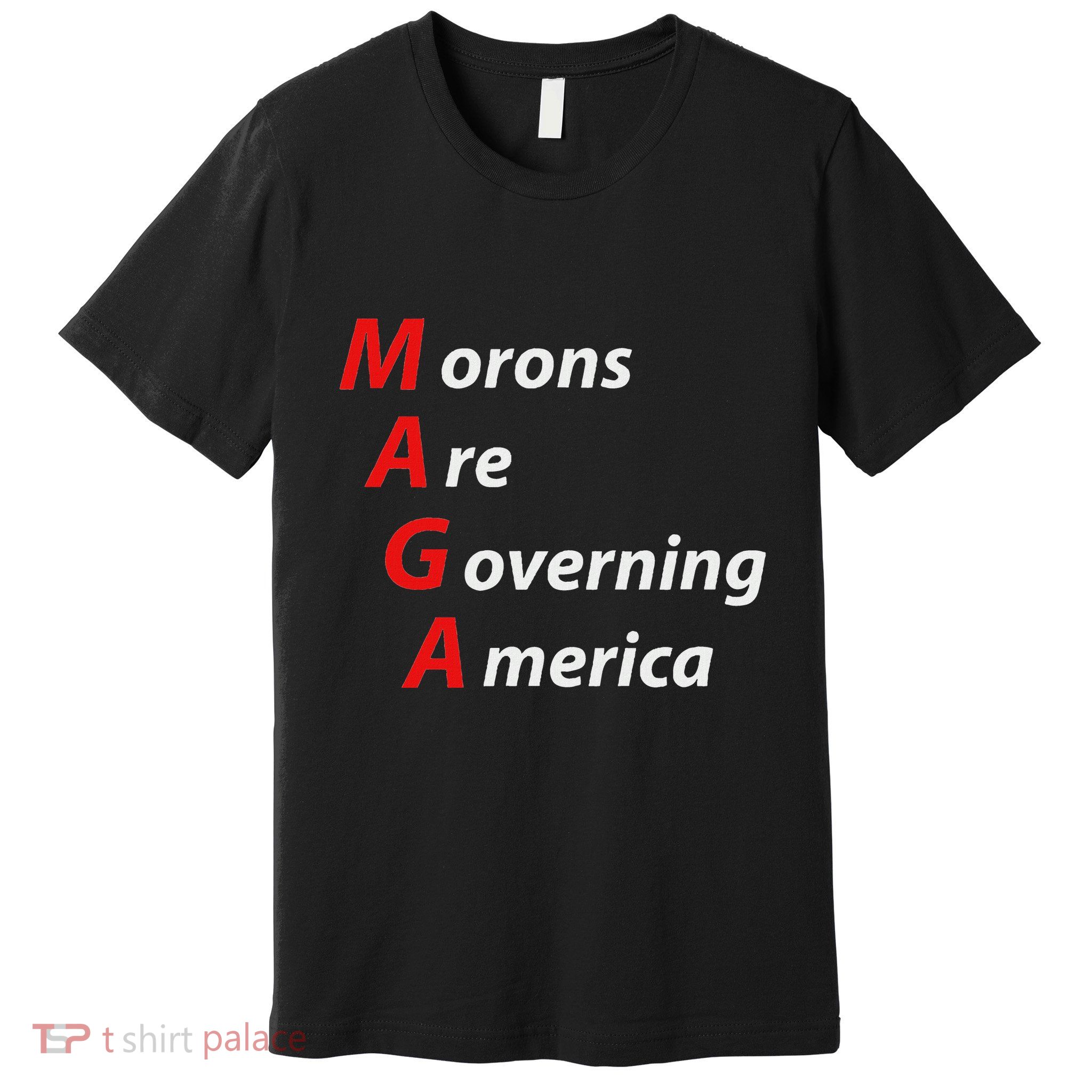 Morons Are Governing America Anti Trump Political Premium T-Shirt