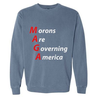 Morons Are Governing America Anti Trump Political Garment-Dyed Sweatshirt