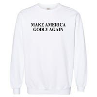 Make America Godly Again Garment-Dyed Sweatshirt