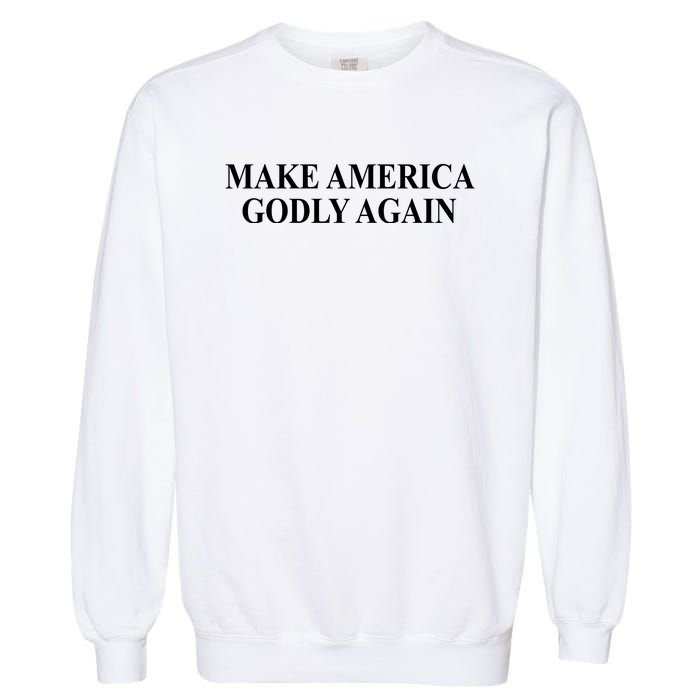 Make America Godly Again Garment-Dyed Sweatshirt