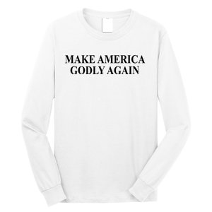 Make America Godly Again Long Sleeve Shirt