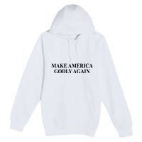 Make America Godly Again Premium Pullover Hoodie