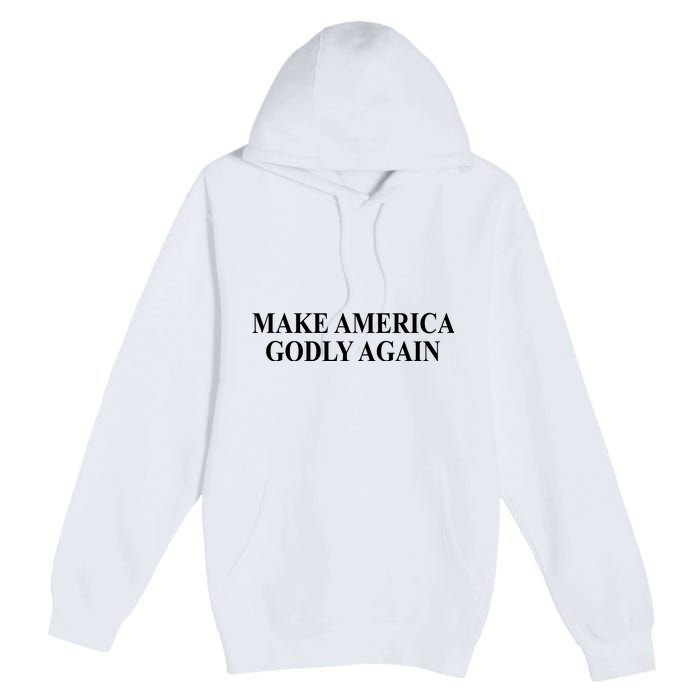 Make America Godly Again Premium Pullover Hoodie