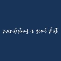 Manifesting A Good Shift T-Shirt