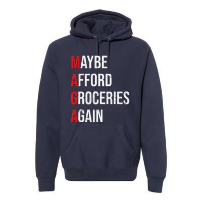 Maybe Afford Groceries Again Election Premium Hoodie