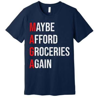 Maybe Afford Groceries Again Election Premium T-Shirt