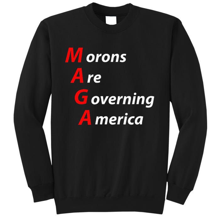 Morons Are Governing America Anti Trump Political Sweatshirt