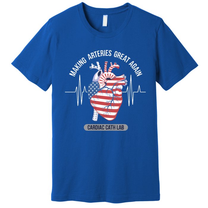 Making Arteries Great Again Cardiac Cath Lab Meaningful Gift Premium T-Shirt