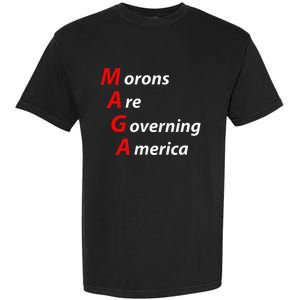 Morons Are Governing America Anti Trump Political Garment-Dyed Heavyweight T-Shirt