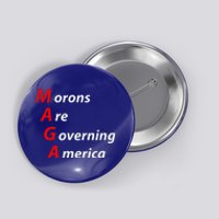 Morons Are Governing America Anti Trump Political Button