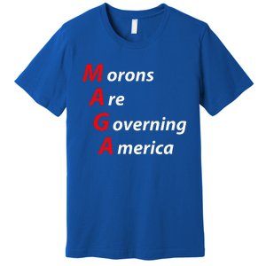 Morons Are Governing America Anti Trump Political Premium T-Shirt