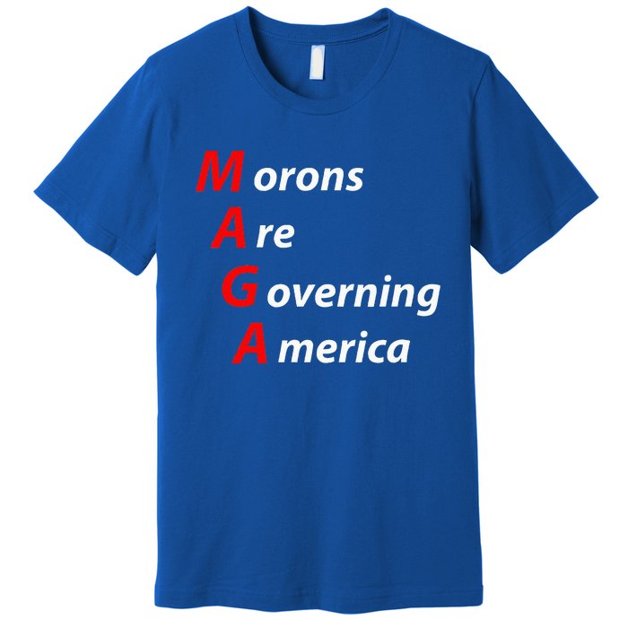 Morons Are Governing America Anti Trump Political Premium T-Shirt