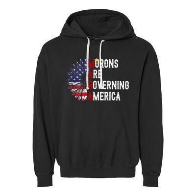 Morons Are Governing America Garment-Dyed Fleece Hoodie
