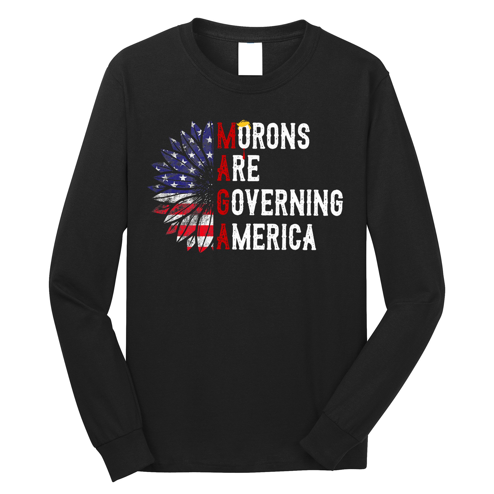 Morons Are Governing America Long Sleeve Shirt
