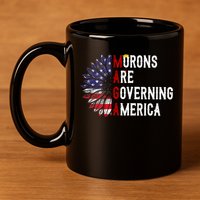 Morons Are Governing America 11oz C Handle Ceramic Mug