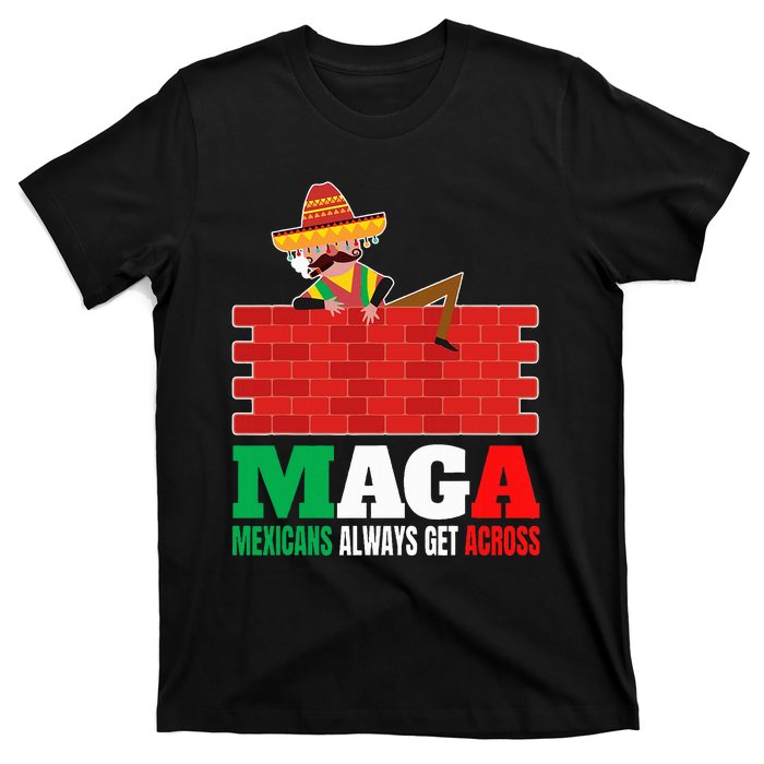 Mexicans Always Get Across Anti Funny Mexico Pride T-Shirt