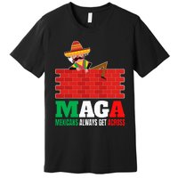 Mexicans Always Get Across Anti Funny Mexico Pride Premium T-Shirt