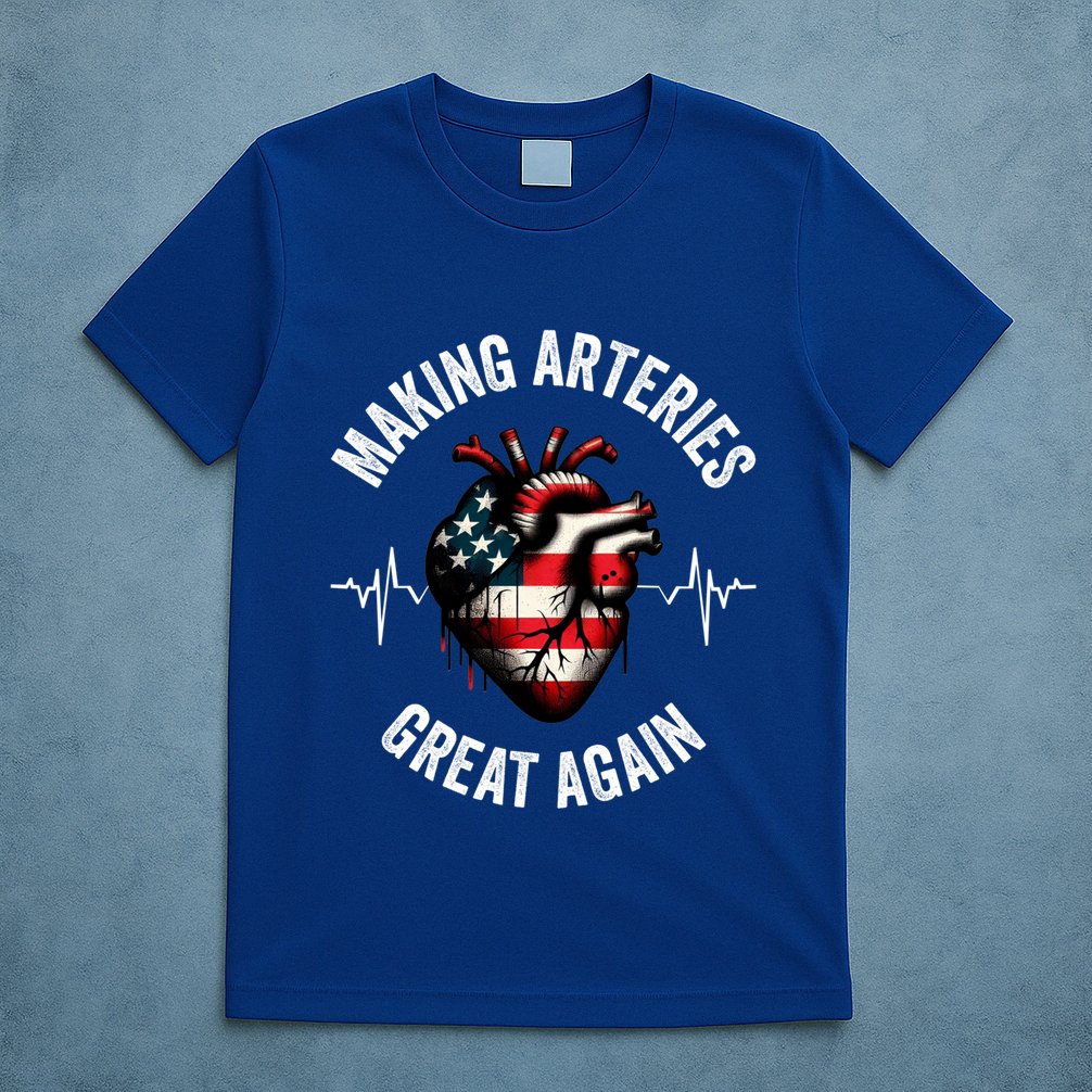Making Arteries Great Again Meaningful Gift T-Shirt
