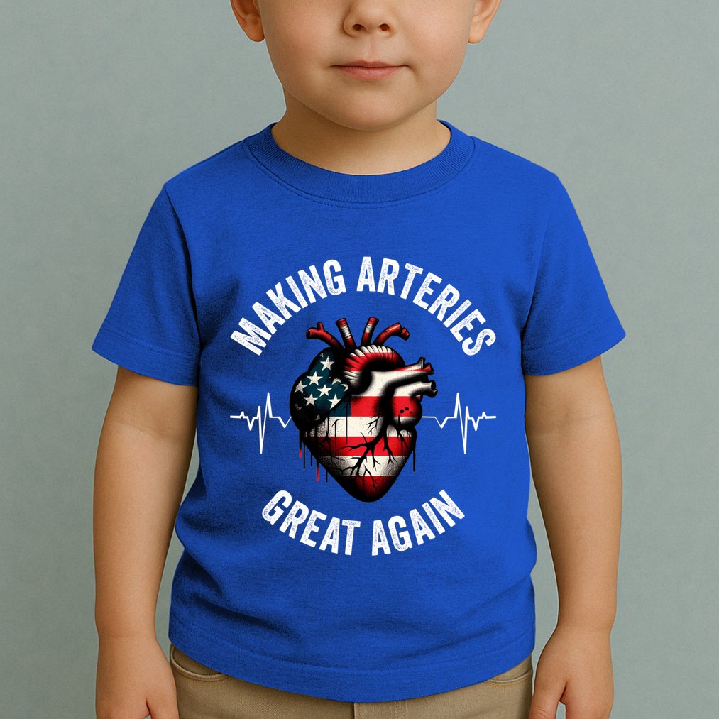 Making Arteries Great Again Meaningful Gift Toddler T-Shirt