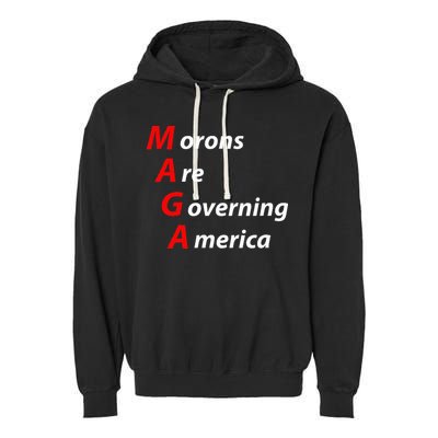 Morons Are Governing America Anti Trump Political Garment-Dyed Fleece Hoodie