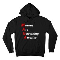 Morons Are Governing America Anti Trump Political Hoodie