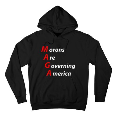 Morons Are Governing America Anti Trump Political Hoodie