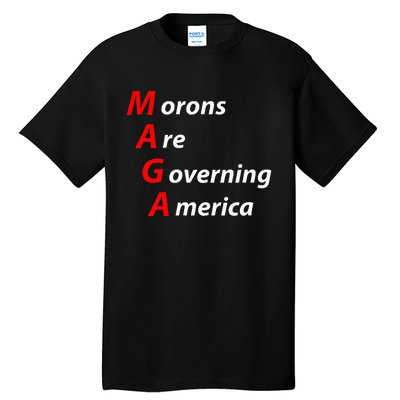 Morons Are Governing America Anti Trump Political Tall T-Shirt