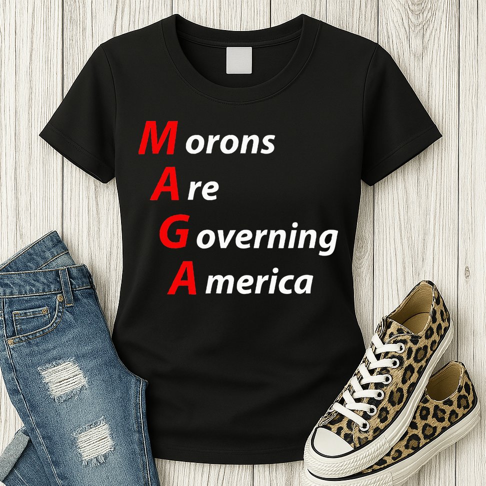 Morons Are Governing America Anti Trump Political Womens T-Shirt
