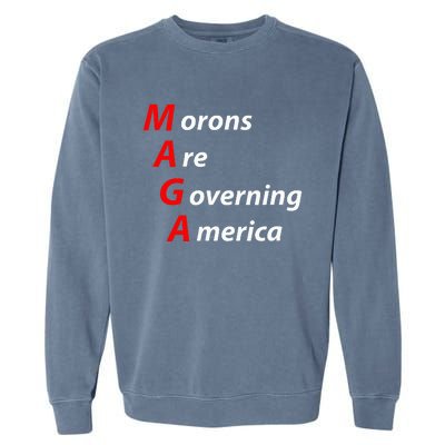 Morons Are Governing America Anti Trump Political Garment-Dyed Sweatshirt