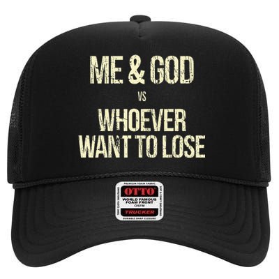 Me And God Vs Whoever Want To Lose High Crown Mesh Back Trucker Hat