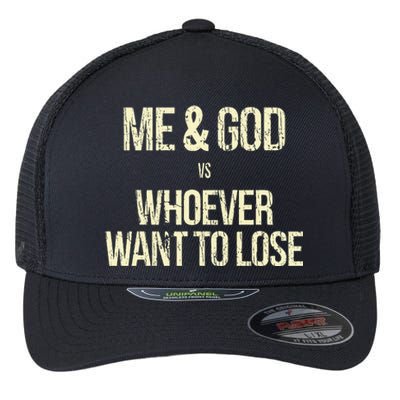 Me And God Vs Whoever Want To Lose Flexfit Unipanel Trucker Cap