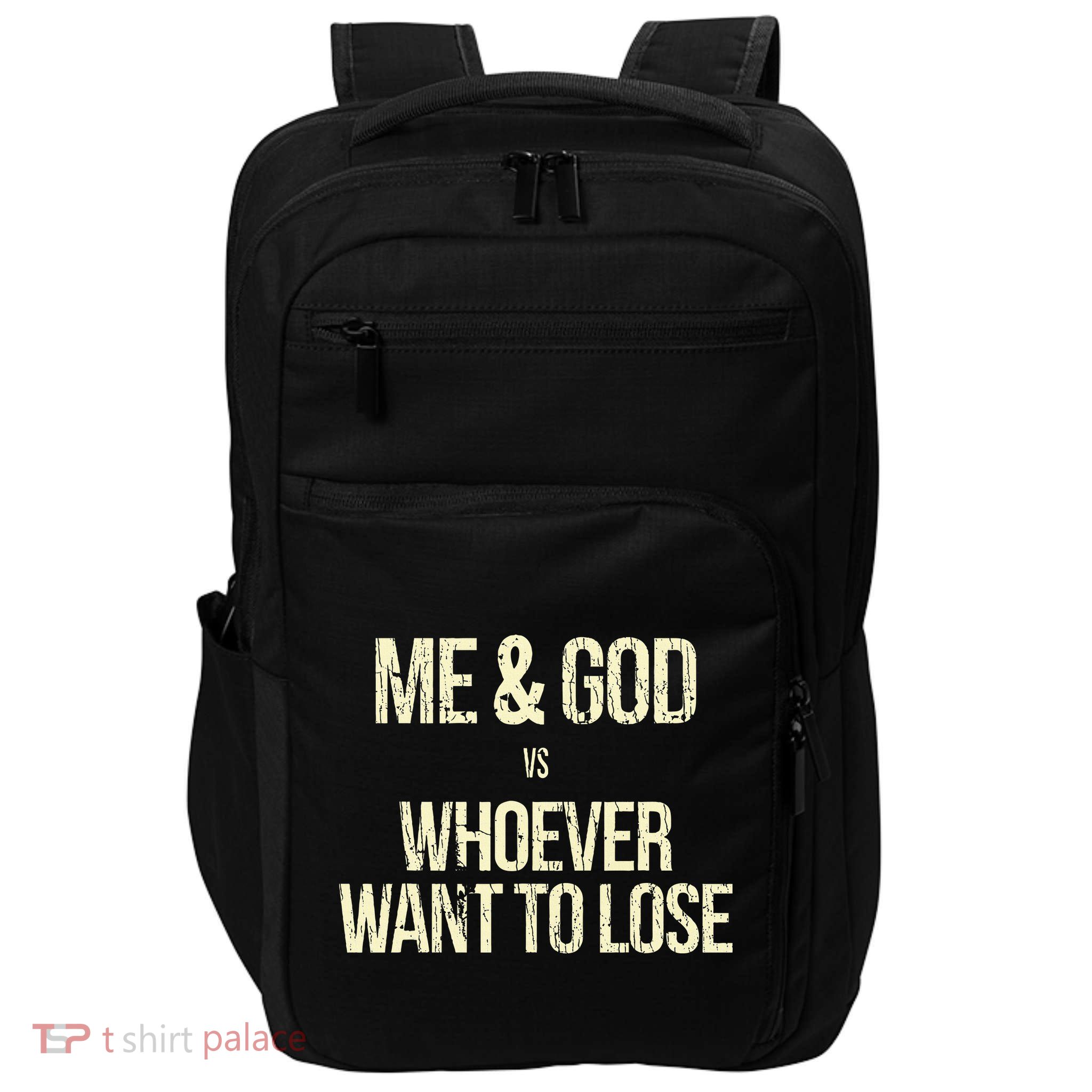 Me And God Vs Whoever Want To Lose Impact Tech Backpack