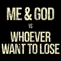 Me And God Vs Whoever Want To Lose Backpack