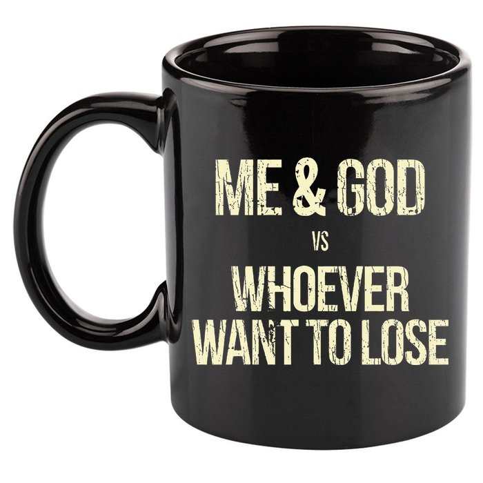 Me And God Vs Whoever Want To Lose 11oz C Handle Ceramic Mug