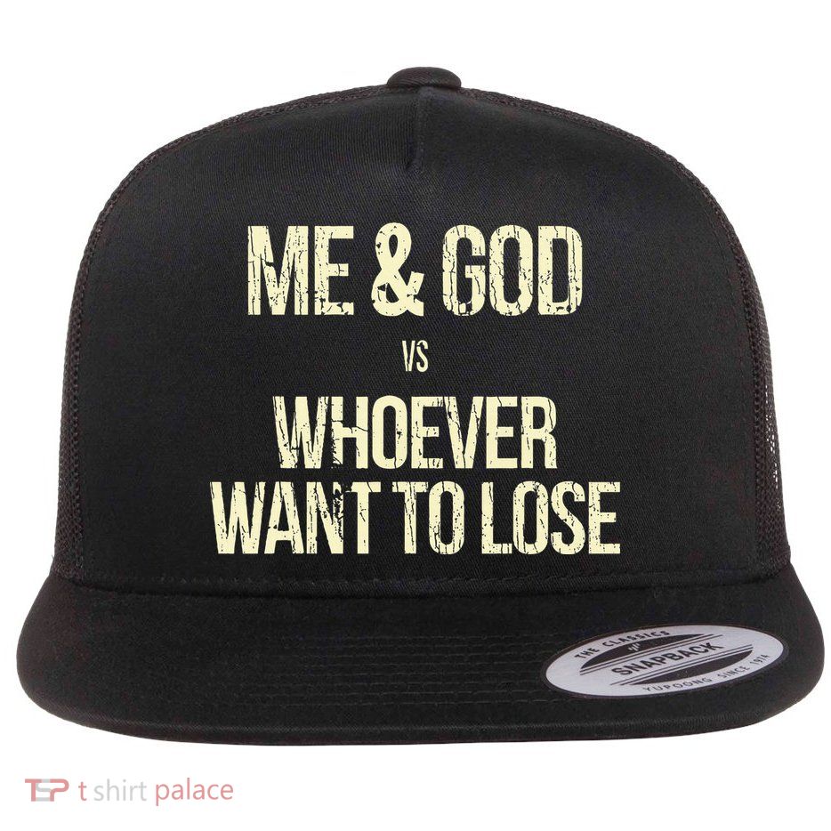 Me And God Vs Whoever Want To Lose Flatbill Hat