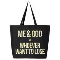 Me And God Vs Whoever Want To Lose 25L Jumbo Tote