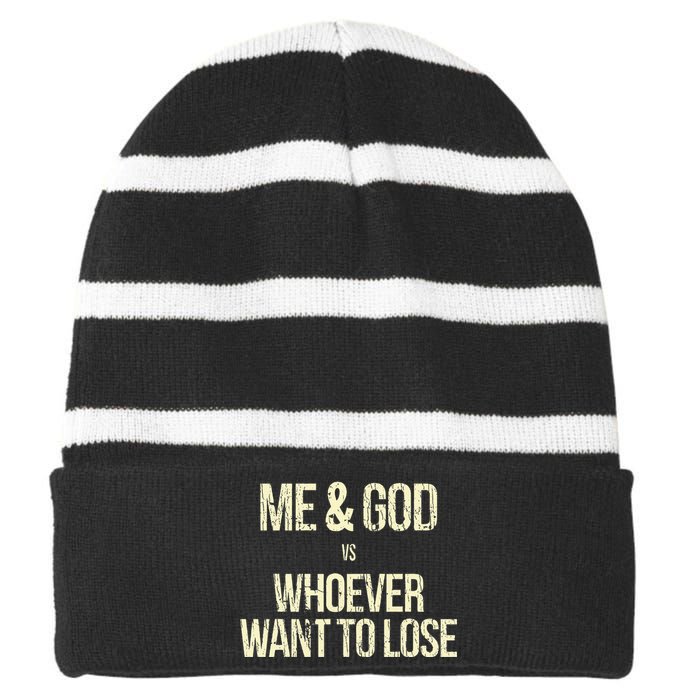 Me And God Vs Whoever Want To Lose Striped Beanie with Solid Band