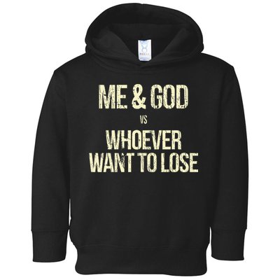 Me And God Vs Whoever Want To Lose Toddler Hoodie