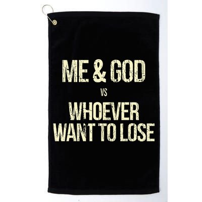 Me And God Vs Whoever Want To Lose Golf Towel