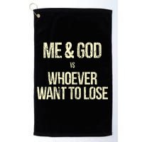 Me And God Vs Whoever Want To Lose Golf Towel