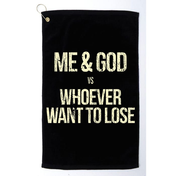 Me And God Vs Whoever Want To Lose Golf Towel